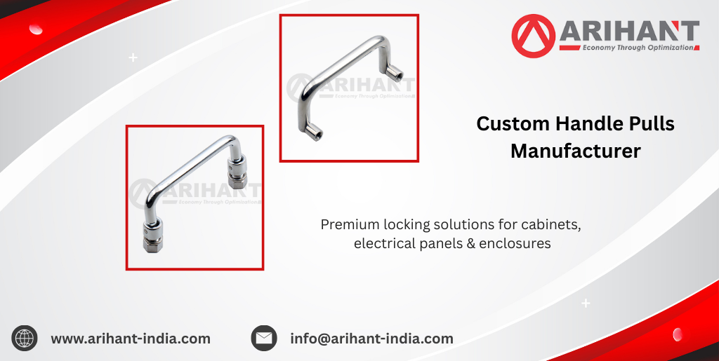 Custom Handle Pulls Manufacturer